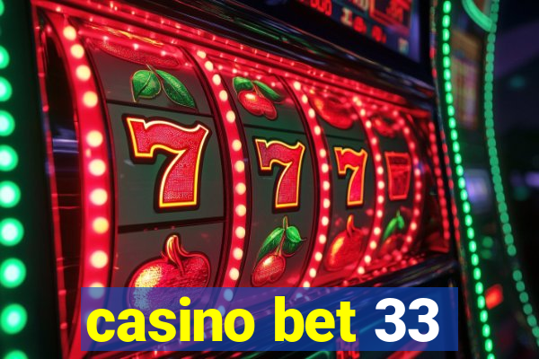 casino bet 33