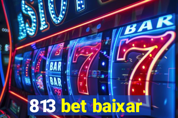 813 bet baixar