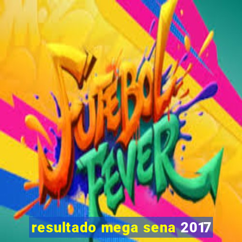 resultado mega sena 2017