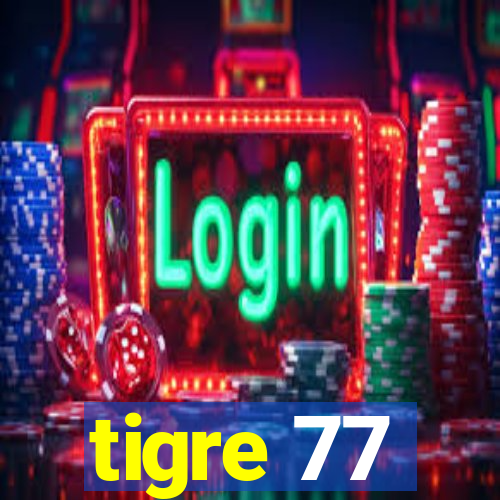 tigre 77