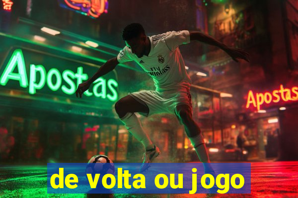 de volta ou jogo