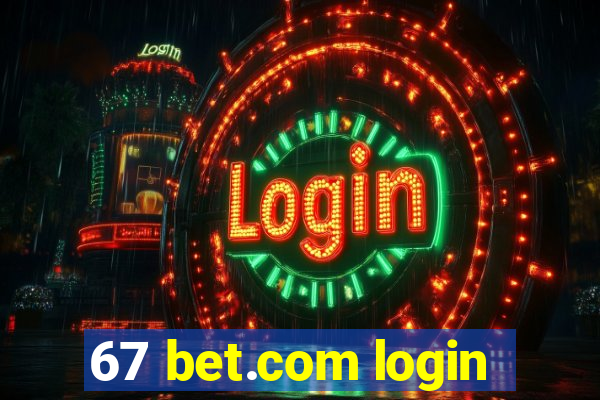 67 bet.com login