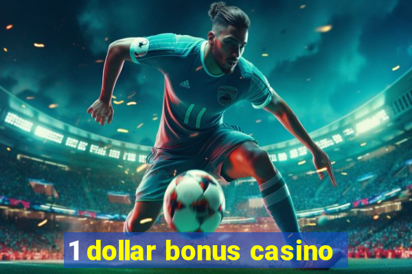 1 dollar bonus casino