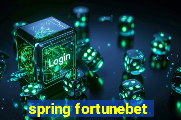 spring fortunebet