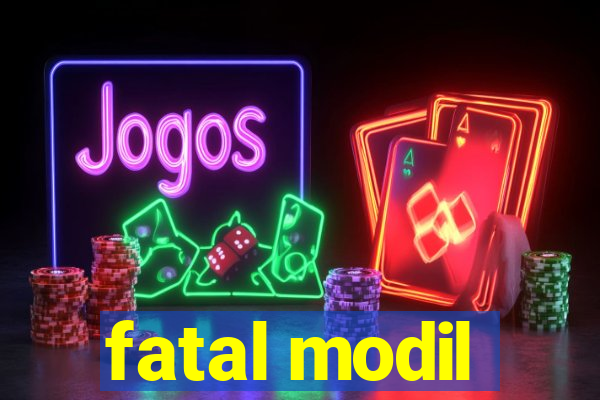 fatal modil