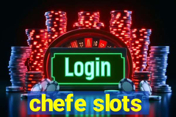 chefe slots