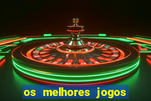 os melhores jogos de aposta