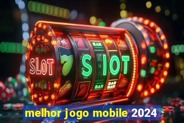 melhor jogo mobile 2024