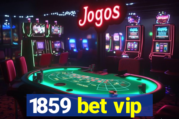 1859 bet vip