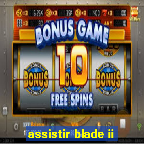 assistir blade ii