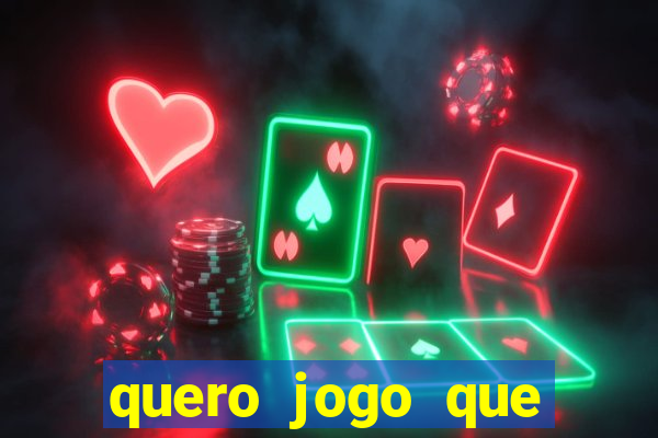 quero jogo que ganha dinheiro de verdade