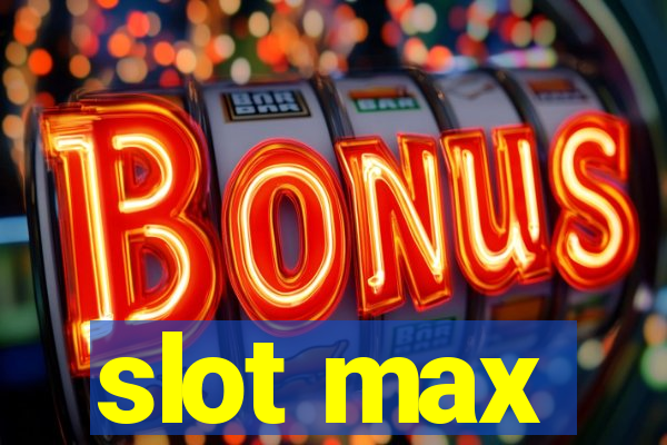 slot max