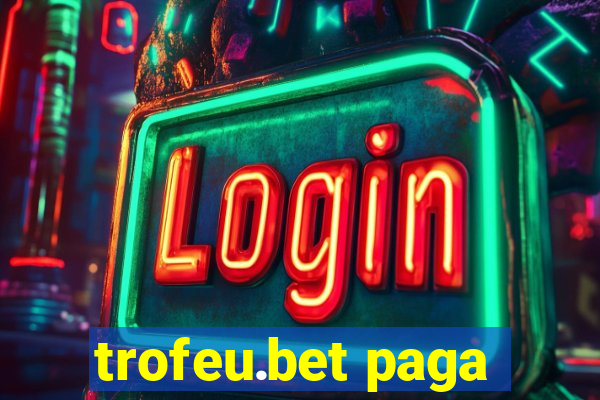 trofeu.bet paga