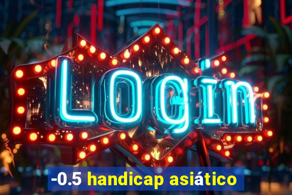 -0.5 handicap asiático