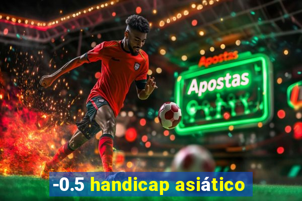 -0.5 handicap asiático