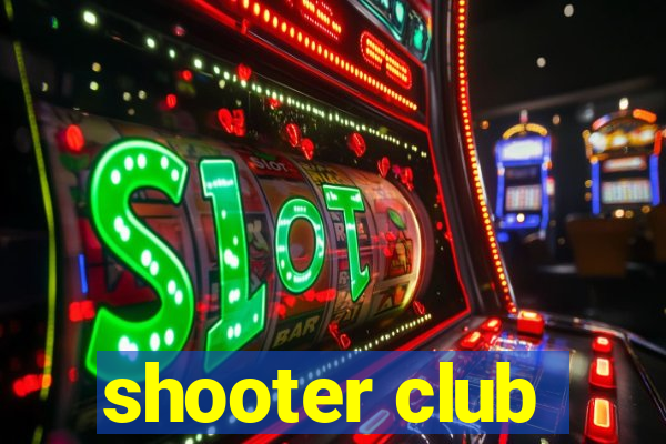 shooter club