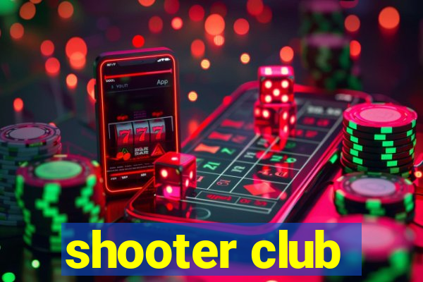 shooter club