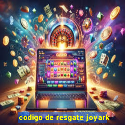 codigo de resgate joyark