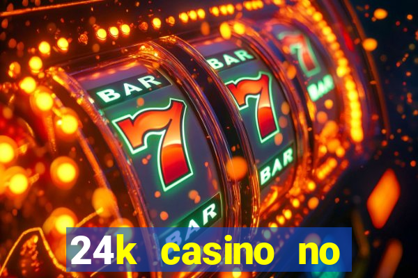 24k casino no deposit bonus codes