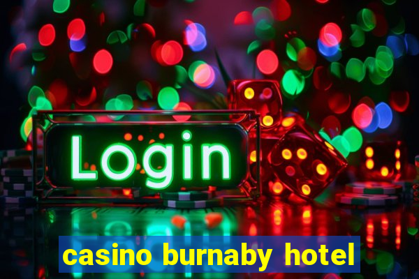 casino burnaby hotel