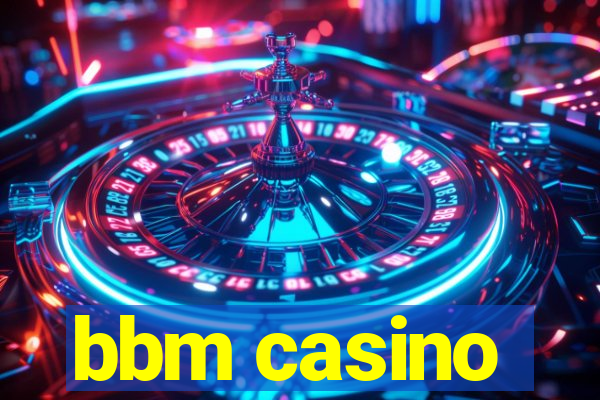 bbm casino