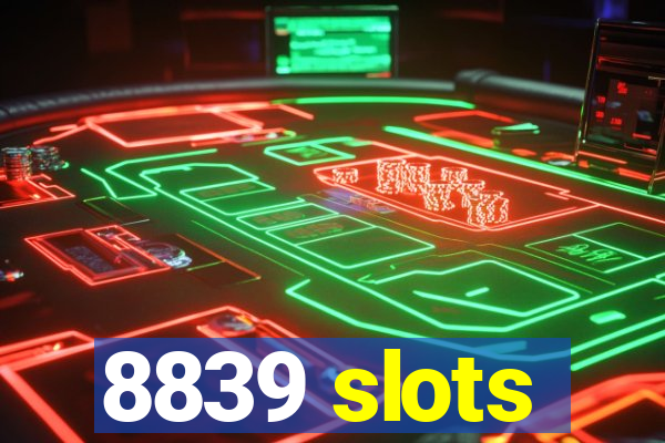 8839 slots