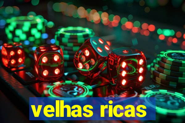 velhas ricas