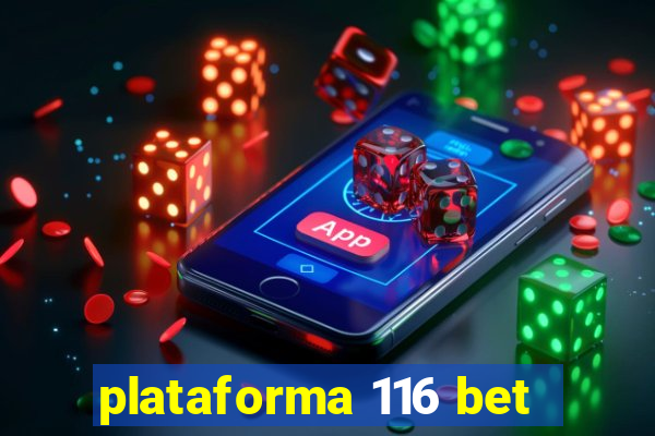 plataforma 116 bet