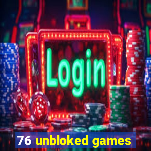 76 unbloked games