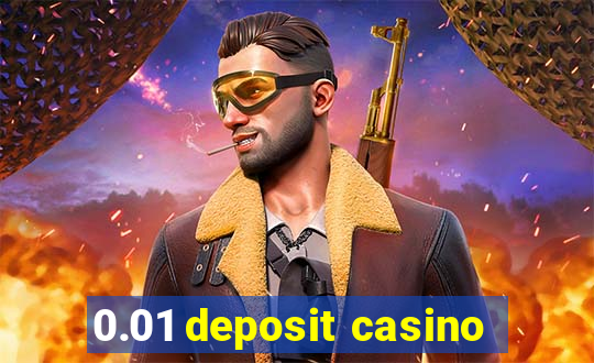 0.01 deposit casino