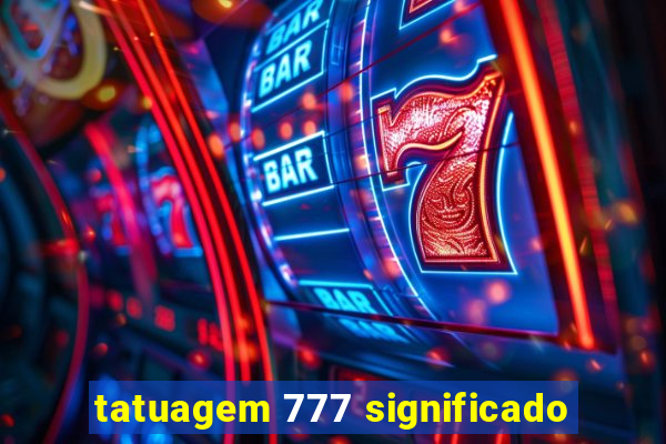 tatuagem 777 significado