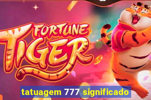 tatuagem 777 significado