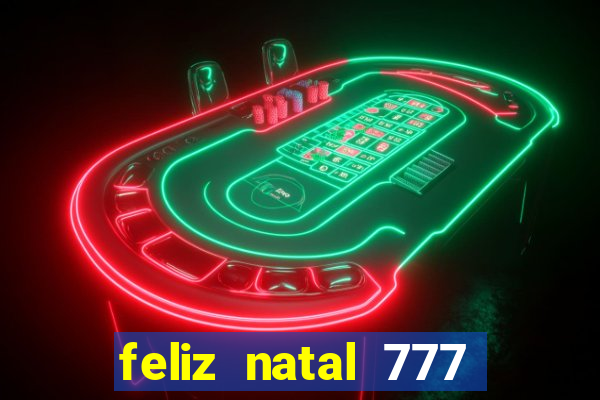 feliz natal 777 plataforma login