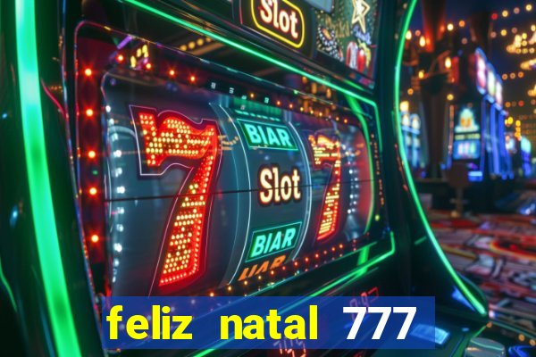 feliz natal 777 plataforma login