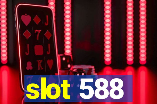 slot 588