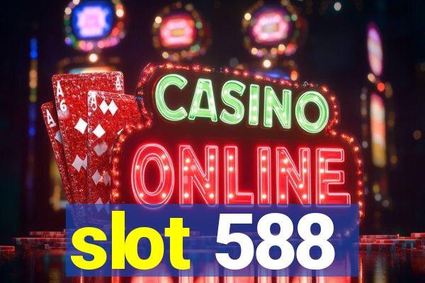 slot 588