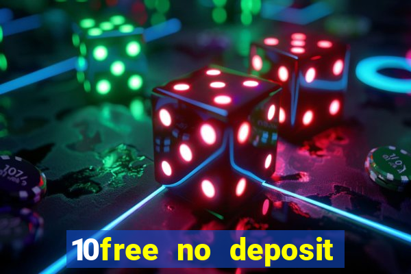 10free no deposit mobile casino