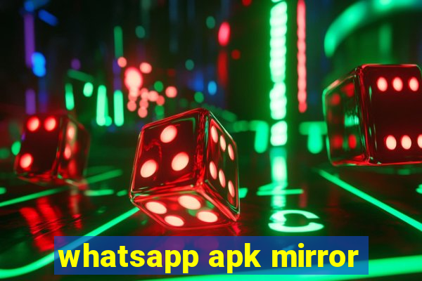 whatsapp apk mirror