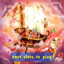 best slots to play at a casino