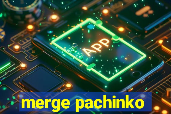 merge pachinko