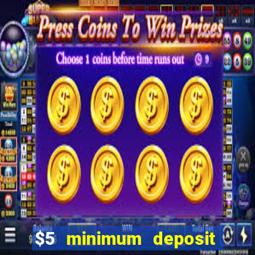 $5 minimum deposit online casino usa