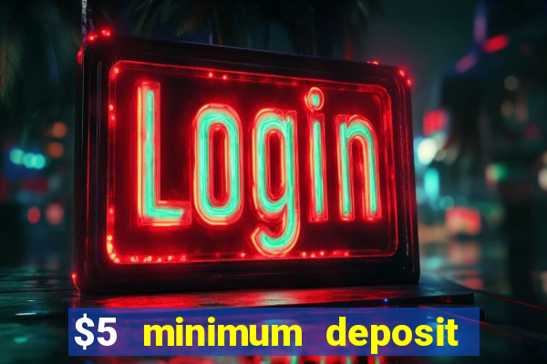 $5 minimum deposit online casino usa