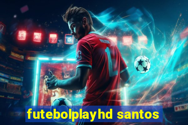 futebolplayhd santos