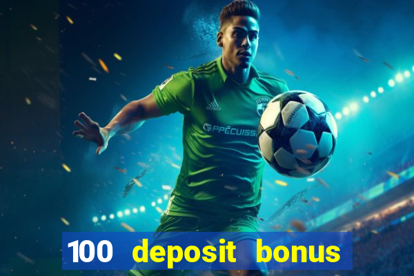 100 deposit bonus casino wagering