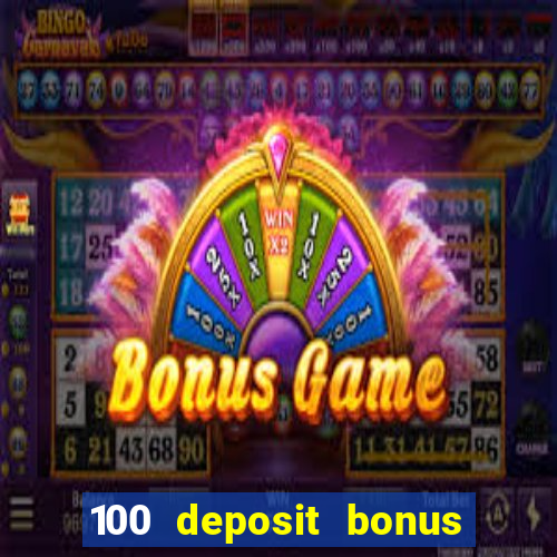 100 deposit bonus casino wagering