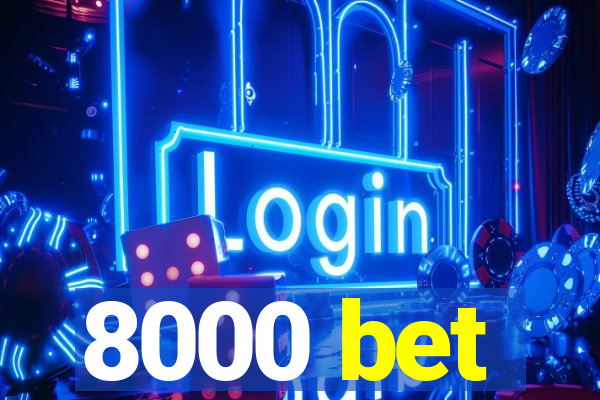 8000 bet