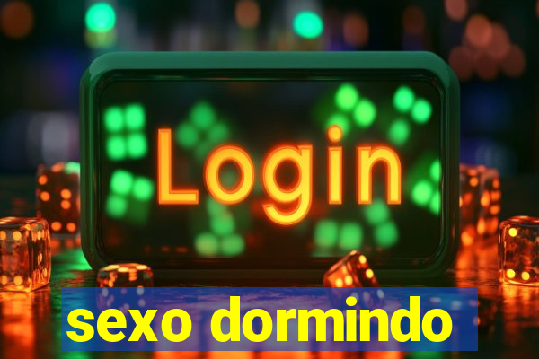 sexo dormindo