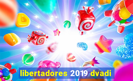 libertadores 2019 dvadi