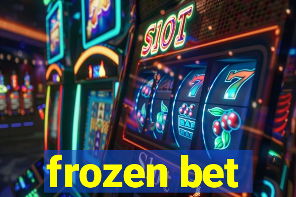 frozen bet