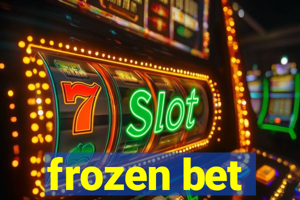 frozen bet